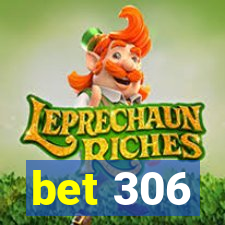 bet 306